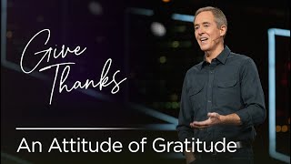 Give Thanks: An Attitude of Gratitude // Andy Stanley