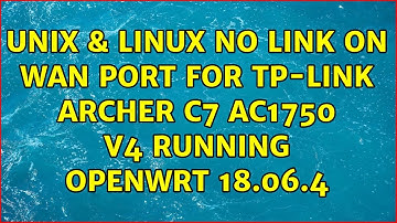 Unix & Linux: No Link on WAN Port for TP-Link Archer C7 AC1750 v4 Running OpenWRT 18.06.4