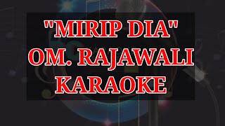 MIRIP DIA RAJAWALI MUSIK KARAOKE