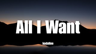 ALL I WANT - KODALINE | Lyrics