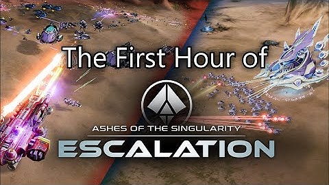 The First Hour of Ashes of the Singularity Escalation