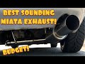 The BEST Sounding Exhaust For A Miata On A BUDGET!