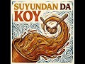 Suyunda Da Koy (TR) __ Şarkı
