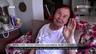 Fatma Girik Tedavi Gördüğü Hastanede Öldü