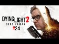 DYING LIGHT 2 STAY HUMAN | Odcinek  24