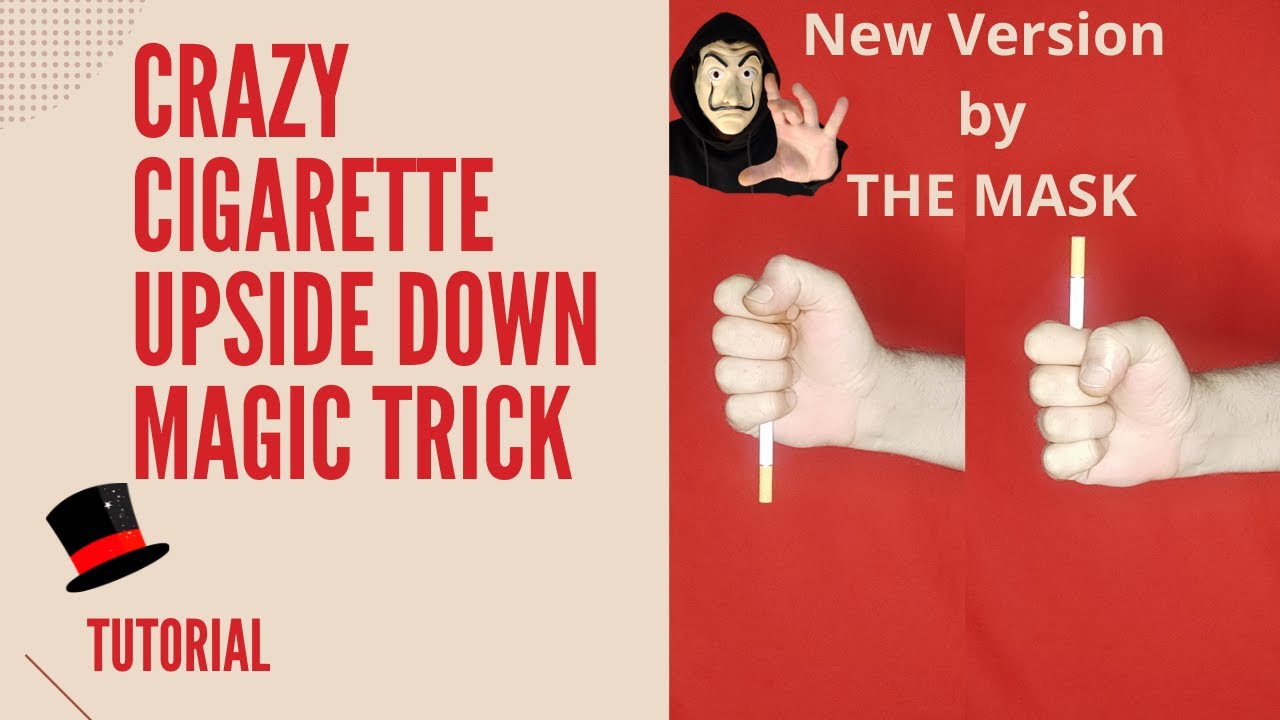 upside down cigarette 🚬 CRAZY CIGARETTE UPSIDE DOWN MAGIC TRICK REVEALED / NEW VERSION / MY  INVENTION / BY THE MASK