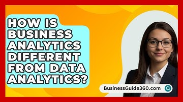 How Is Business Analytics Different From Data Analytics? - BusinessGuide360.com