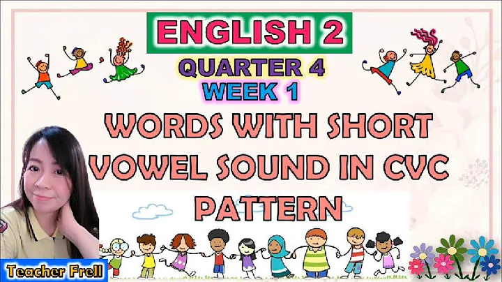 ENGLISH 2 QUARTER 4 WEEK 1 || WORDS WITH SHORT VOWEL SOUND IN CVC PATTERN