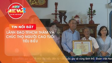 LÃNH ĐẠO TP.HCM THĂM VÀ CHÚC THỌ NGƯỜI CAO TUỔI TIÊU BIỂU