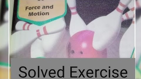 General Science Grade 4 Based on SNC 2020 Chapter # 6 Force and Motion / Solved Exercise