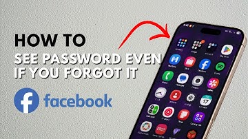 How To See Your Facebook Password Even If You Forgot It - Full Guide