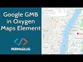 Oxygen - Show Google Business Listing on Oxygen Maps Element