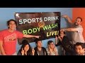 Sports Drink or Body Wash LIVE!