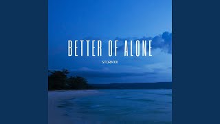 Better of Alone