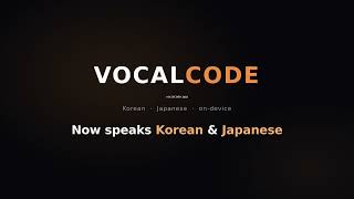 VocalCode now speaks Korean & Japanese — on-device voice for AI coding
