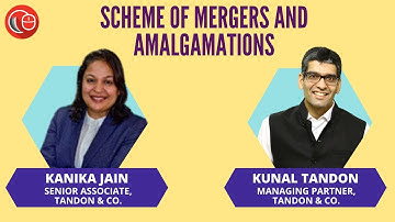 Scheme of Mergers and Amalgamations | Kunal Tandon & Kanika Jain