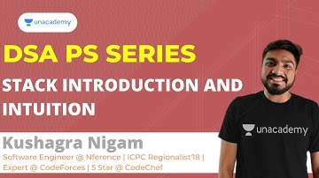 Stack  Introduction and Intuition in 30 mins | DSA PS Series | Kushagra Nigam