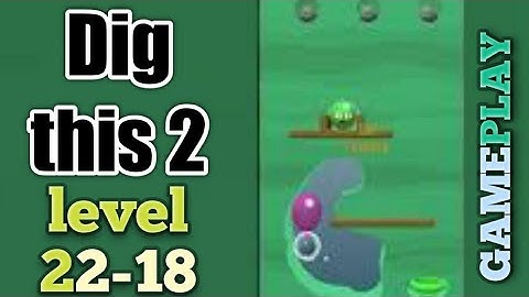 dig this 2 level 22-18 gameplay walkthrough Solution