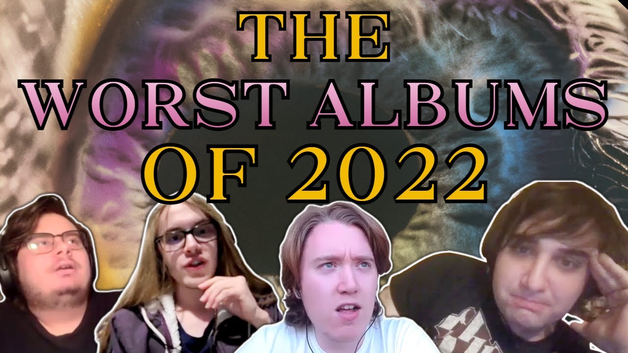 THE 10 WORST ALBUMS OF 2022 - YouTube