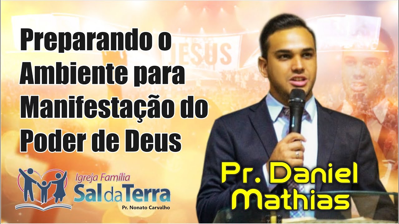 Pr. Daniel Mathias – Preparando o Ambiente para Manifestação do Poder de Deus.