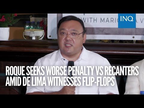 Roque seeks worse penalty vs recanters amid De Lima witnesses flip-flops