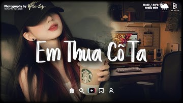 Nhạc Chill TikTok Triệu View 📻 Cô Ấy Tốt Hơn Em À ? Em Thua Cô Ta Lofi 📻 BXH Nhạc Lofi Hay Nhất 2025