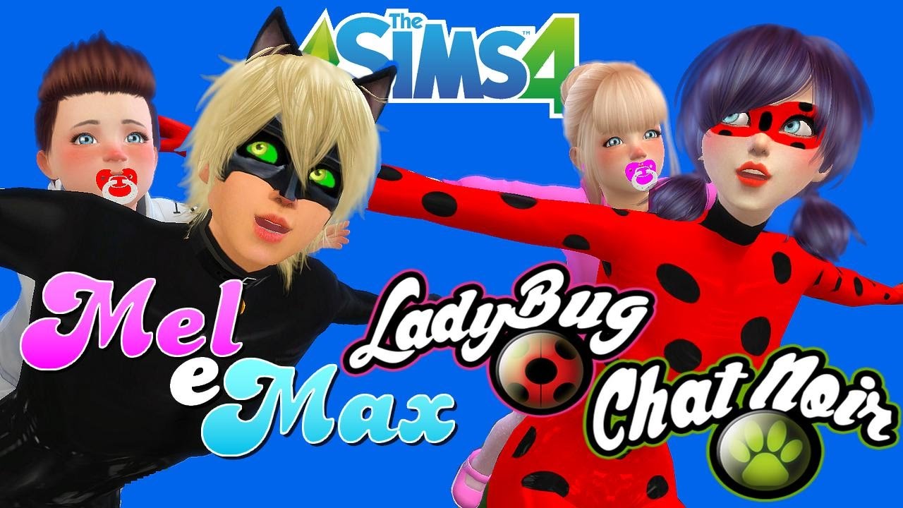 Ladybug E Cat Noir Se Divertem Com Mel E Max The Sims 4