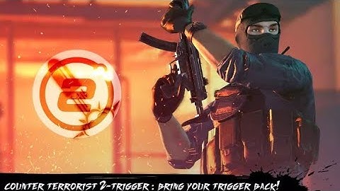 Counter Terrorist 2 - Trigger official gameplay.....