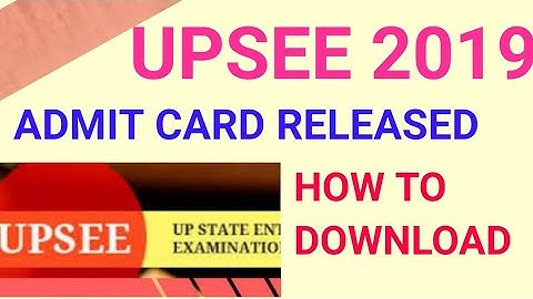 UPSEE 2019 ADMIT CARD!! HOW TO DOWNLOAD UPSEE ADMIT CARD 2019