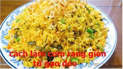 cách làm cơm rang giòn từ gạo dẻo,cơm rang thập cẩm |ẩm thực phùng tấn