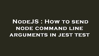 NodeJS : How to send node command line arguments in jest test