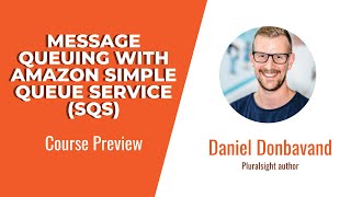 Amazon SQS Skills: Message Queuing with Amazon Simple Queue Service (SQS) Course Preview