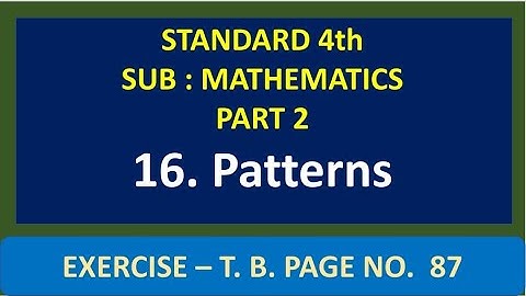 Patterns - Lesson No. 16 - Exercise TB Page No. 87 - Sub. Mathematics - Std. 4th