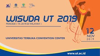 Wisuda UT 2019 - Periode I Tahun Akademik 2019/2020 Wilayah 1 (UTCC, 12 November 2019)
