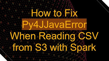How to Fix Py4JJavaError When Reading CSV from S3 with Spark