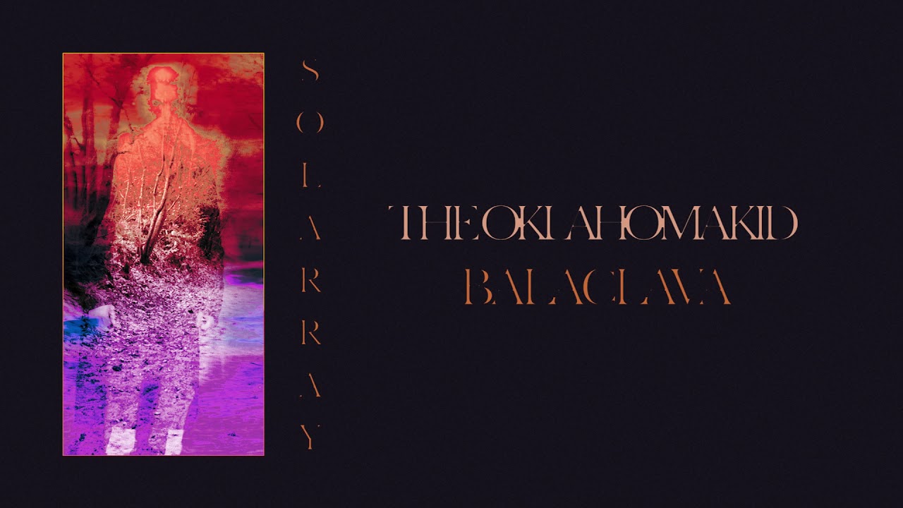 Watch THE OKLAHOMA KID - Balaclava (OFFICIAL AUDIO STREAM) on YouTube Watch THE OKLAHOMA KID - Balaclava (OFFICIAL AUDIO STREAM) on YouTube
