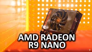 AMD Radeon R9 Nano - The ultimate compact video card?