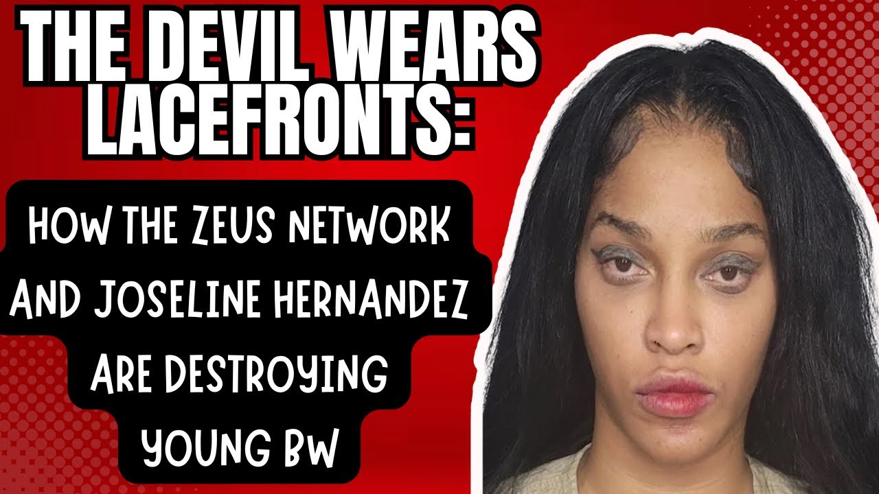 The Devil Wears Lacefronts: How The Zeus Network And Joseline Hernandez Are Destroying Young BW 