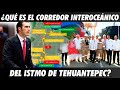¿Qué es el Corredor interoceánico del Istmo de Tehuantepec?