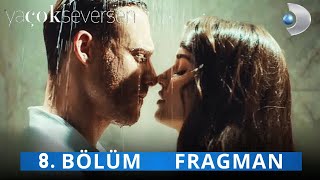Ya Çok Seversen 8. Bölüm Fragmanı