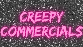 CURSED & CREEPY COMMERCIALS