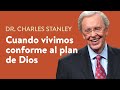 Cuando vivimos conforme al plan de Dios – Dr. Charles Stanley