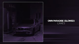 LXAES - Own Paradise (Slowed)