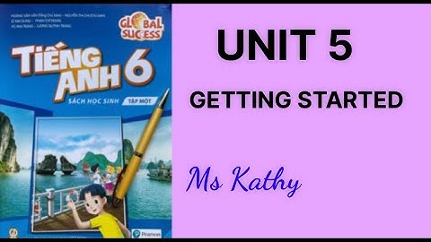 Tiếng Anh lớp 6 ( Sách mới ) Unit 5 Getting Started