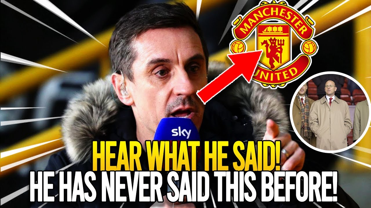 đ¨UNBELIEVABLE! WHAT DID GARY NEVILLE SAY ABOUT MANCHESTER UNITED