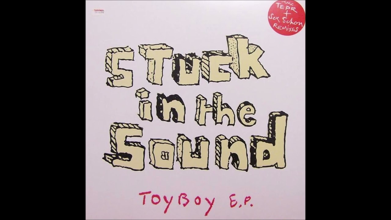 Stuck in the Sound - Toy Boy  (2006)