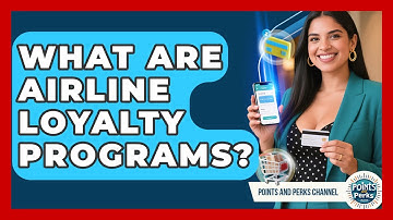 What Are Airline Loyalty Programs? - Points and Perks Channel