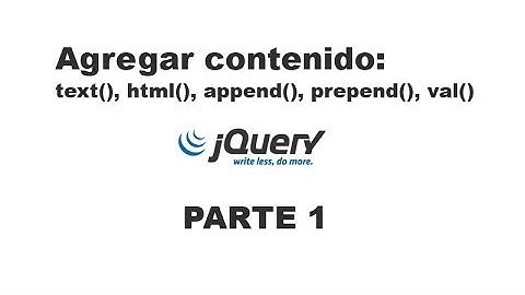 Tutorial jQuery 1 - Agregar contenido (text, html, append, prepend, val)