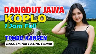 Download Lagu 1 JAM NONSTOP CAMPURSARI DANGDUT JAWA KOPLO BASS EMPUK PALING PENAK TOMBO KANGEN MP3 Download Lagu 1 JAM NONSTOP CAMPURSARI DANGDUT JAWA KOPLO BASS EMPUK PALING PENAK TOMBO KANGEN MP3
