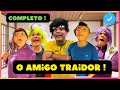 O AMIGO TRAIDOR - SÉRIE COMPLETA 🤩